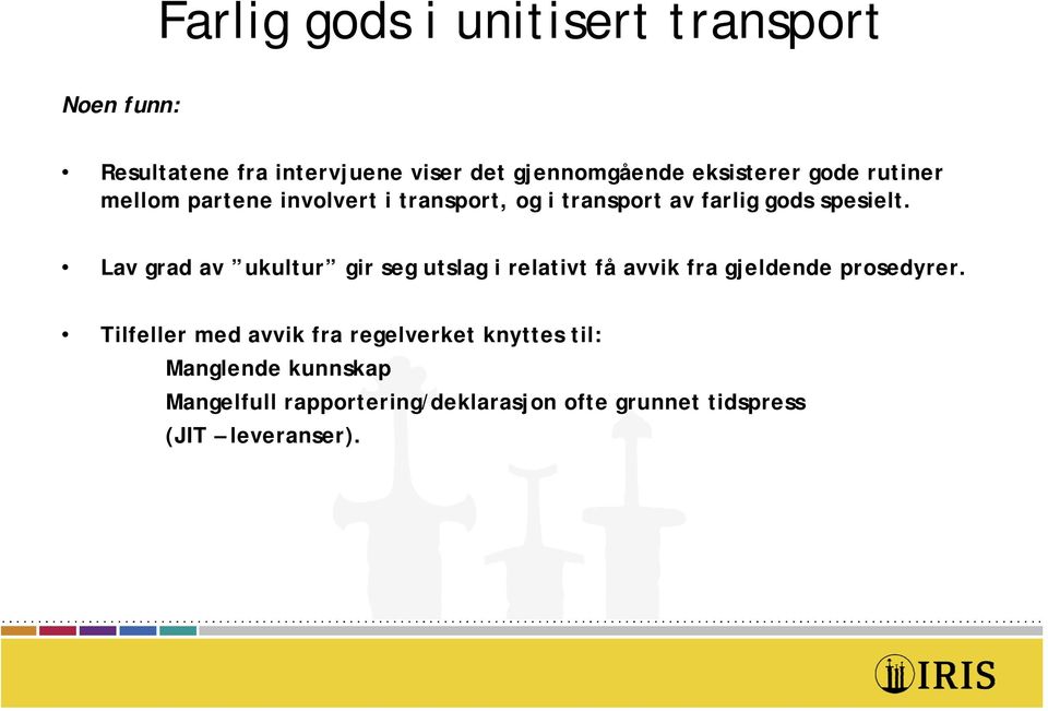 Lav grad av ukultur gir seg utslag i relativt få avvik fra gjeldende prosedyrer.