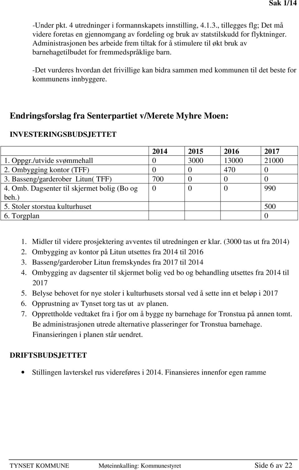 -Det vurderes hvordan det frivillige kan bidra sammen med kommunen til det beste for kommunens innbyggere.