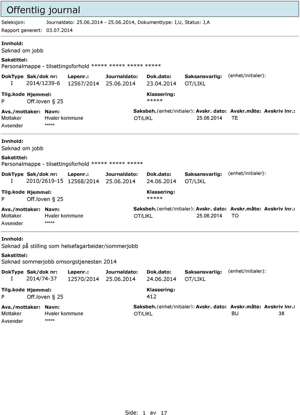 loven 25 ***** OT/LKL TE ***** nnhold: Søknad om jobb Personalmappe - tilsettingsforhold ***** ***** ***** 2010/2619-15 12568/2014 24.06.