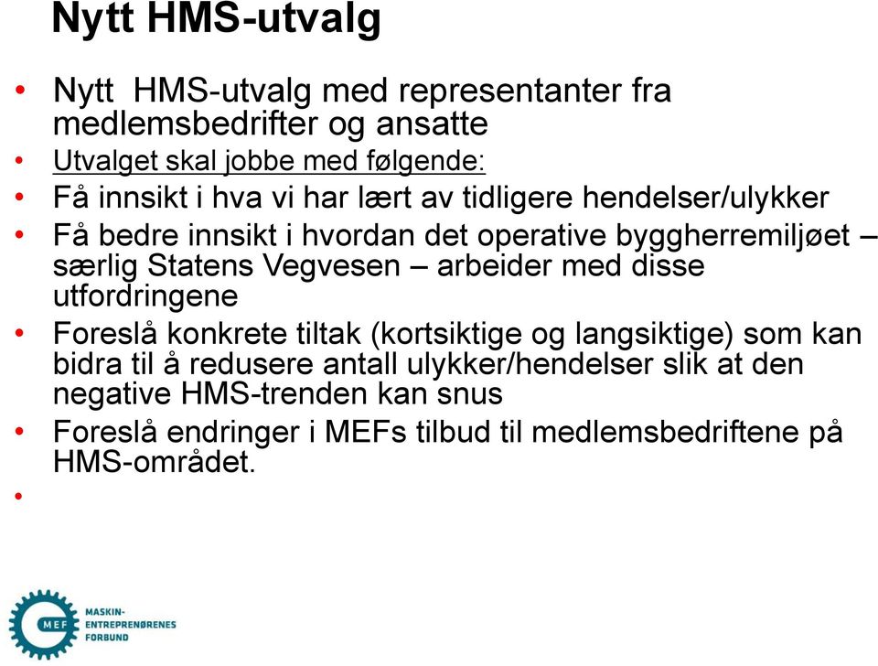 Vegvesen arbeider med disse utfordringene Foreslå konkrete tiltak (kortsiktige og langsiktige) som kan bidra til å redusere