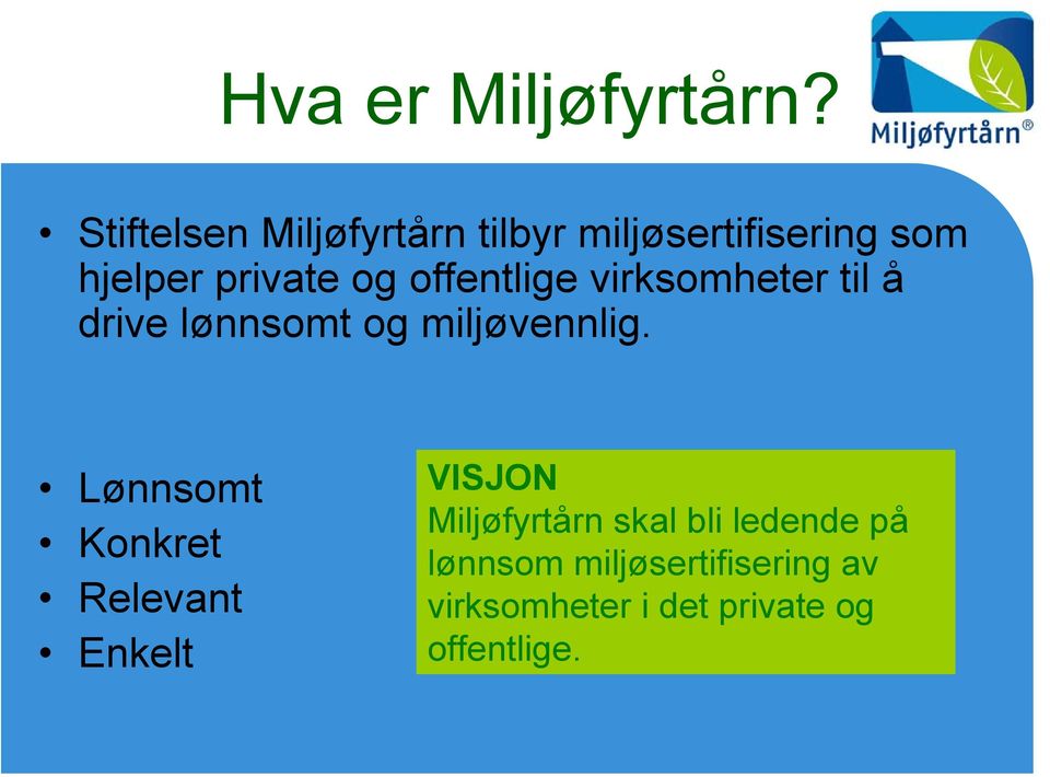 offentlige virksomheter til å drive lønnsomt og miljøvennlig.