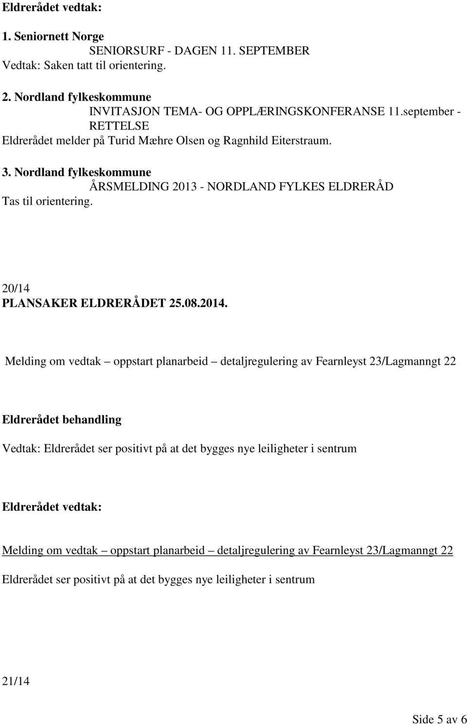 20/14 PLANSAKER ELDRERÅDET 25.08.2014.