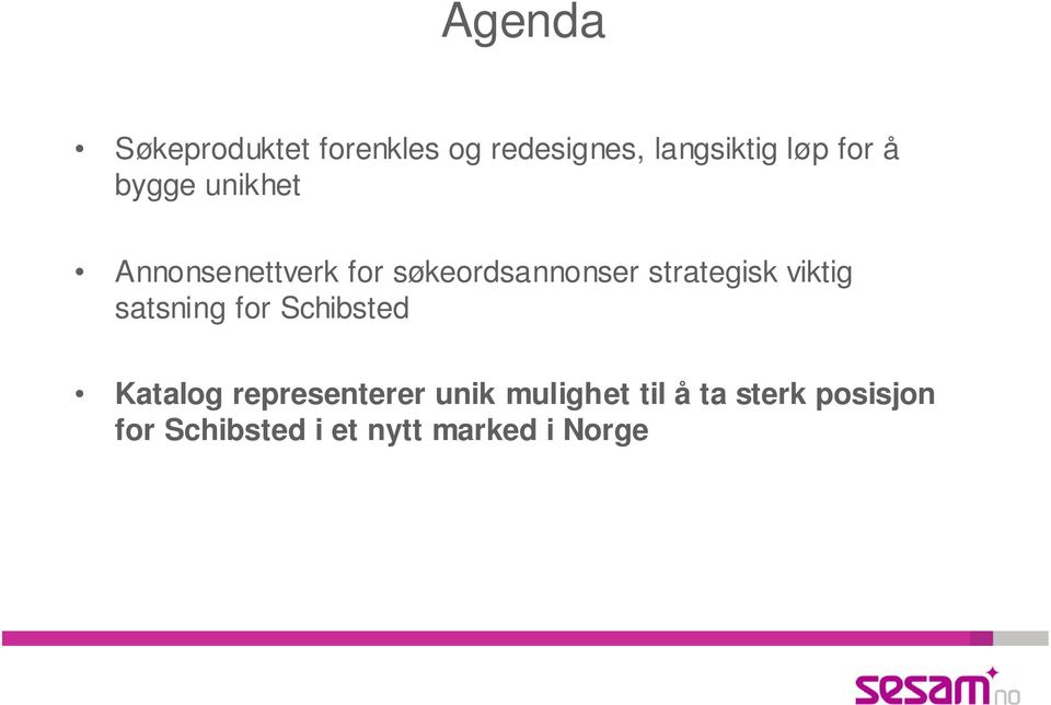 viktig satsning for Schibsted Katalog representerer unik