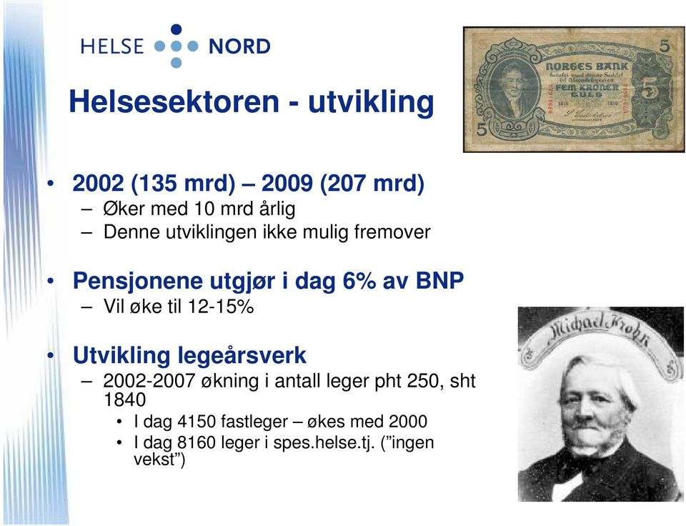 til 12-15% Utvikling legeårsverk 2002-2007 økning i antall leger pht 250, sht