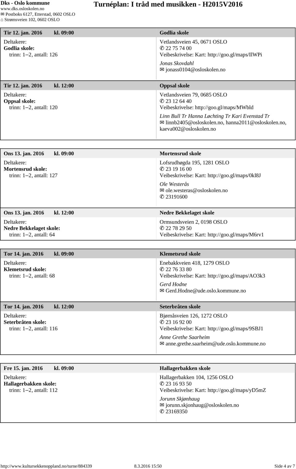 gl/maps/mwbld Linn Bull Tr Hanna Løchting Tr Kari Evenstad Tr linnb2405@osloskolen.no, hanna2011@osloskolen.no, kaeva002@osloskolen.no Ons 13. jan. 2016 kl.