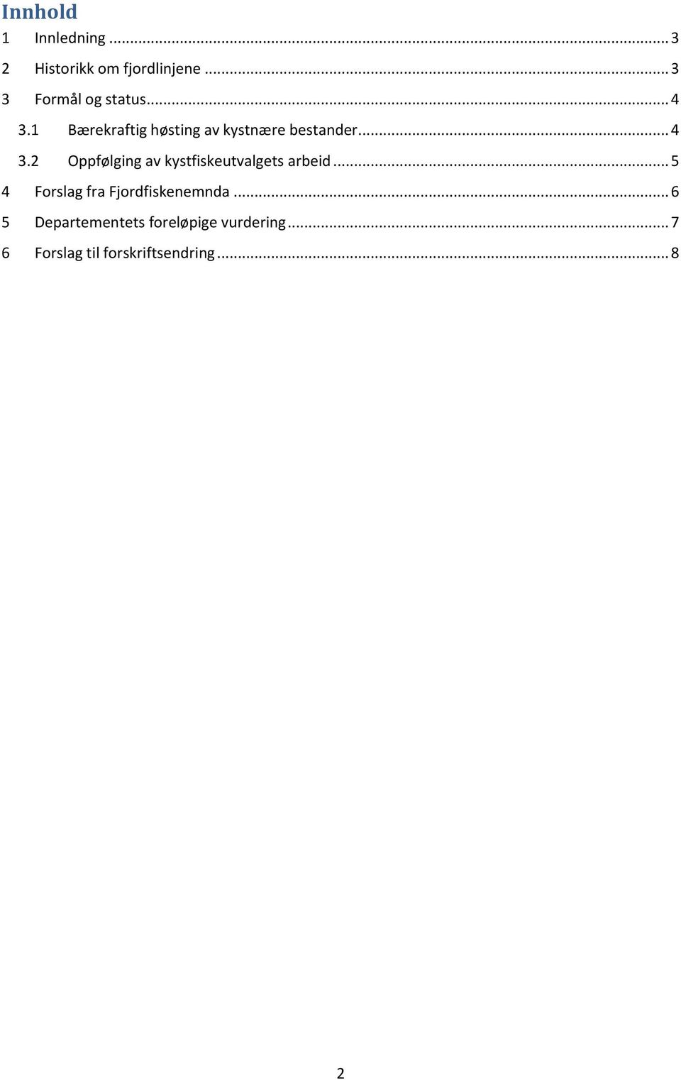 .. 4 3.2 Oppfølging av kystfiskeutvalgets arbeid.