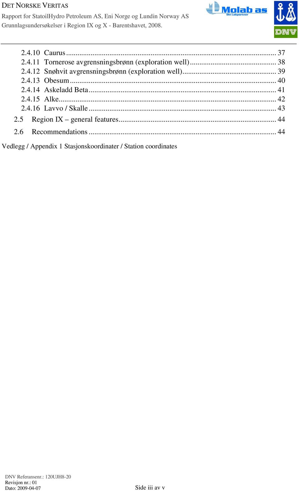 .. 43 2.5 Region IX general features... 44 2.6 Recommendations.