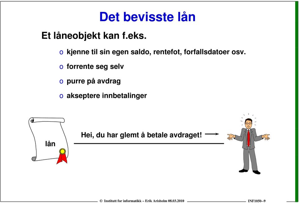 rentefot, forfallsdatoer osv.