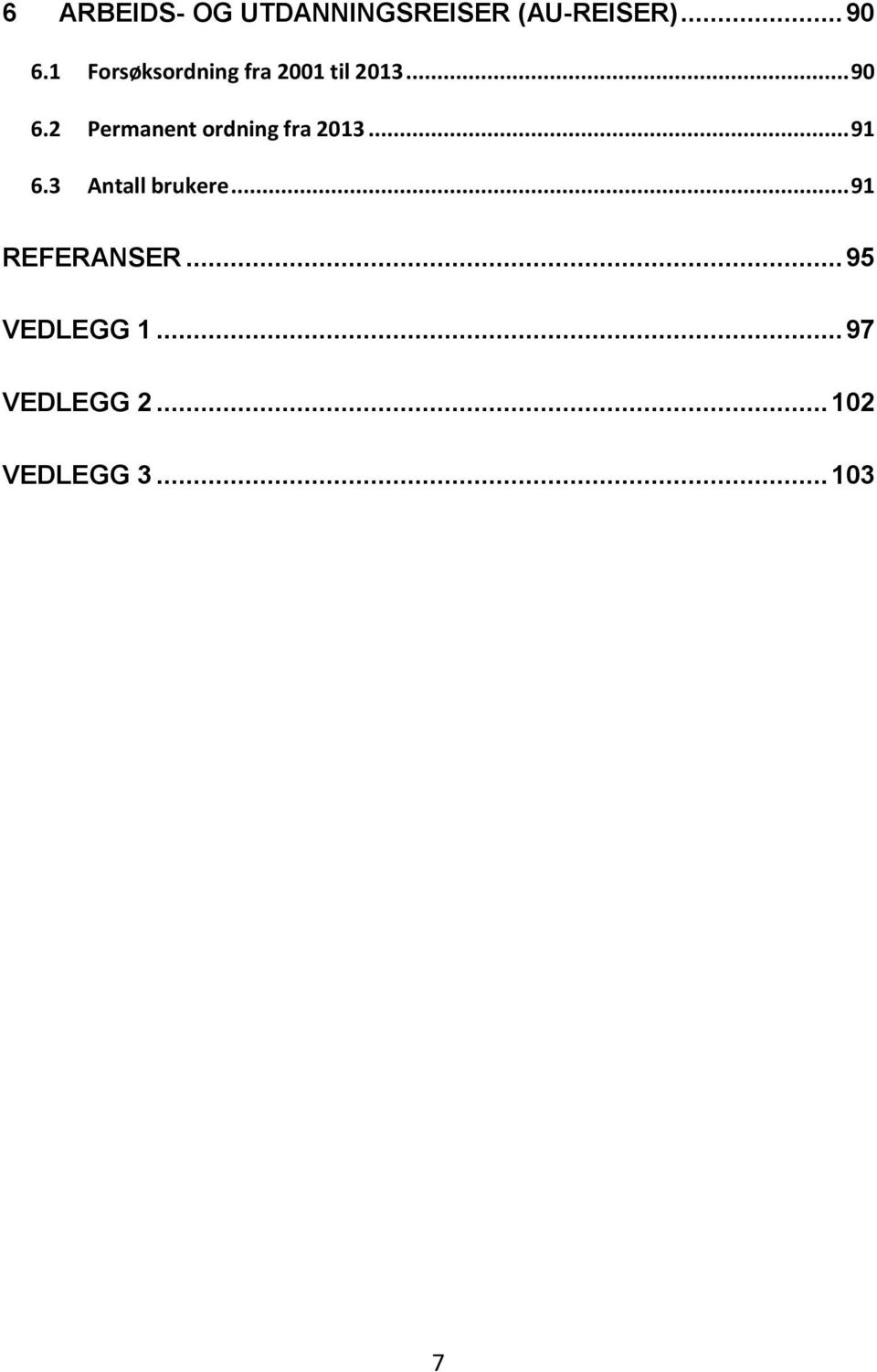 2 Permanent ordning fra 2013... 91 6.3 Antall brukere.