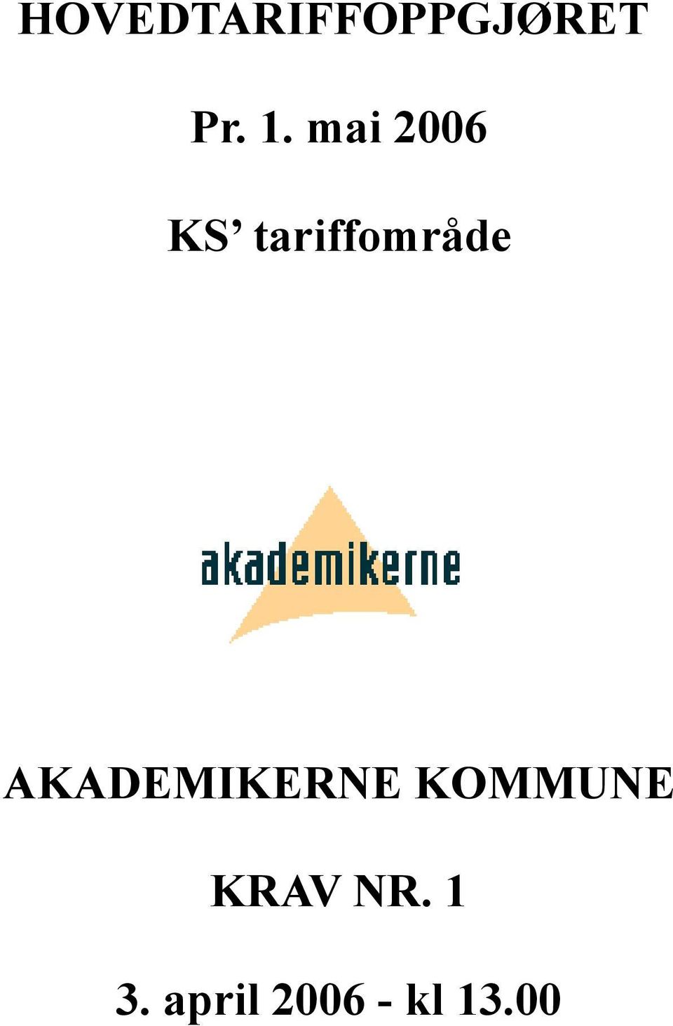 AKADEMIKERNE KOMMUNE KRAV