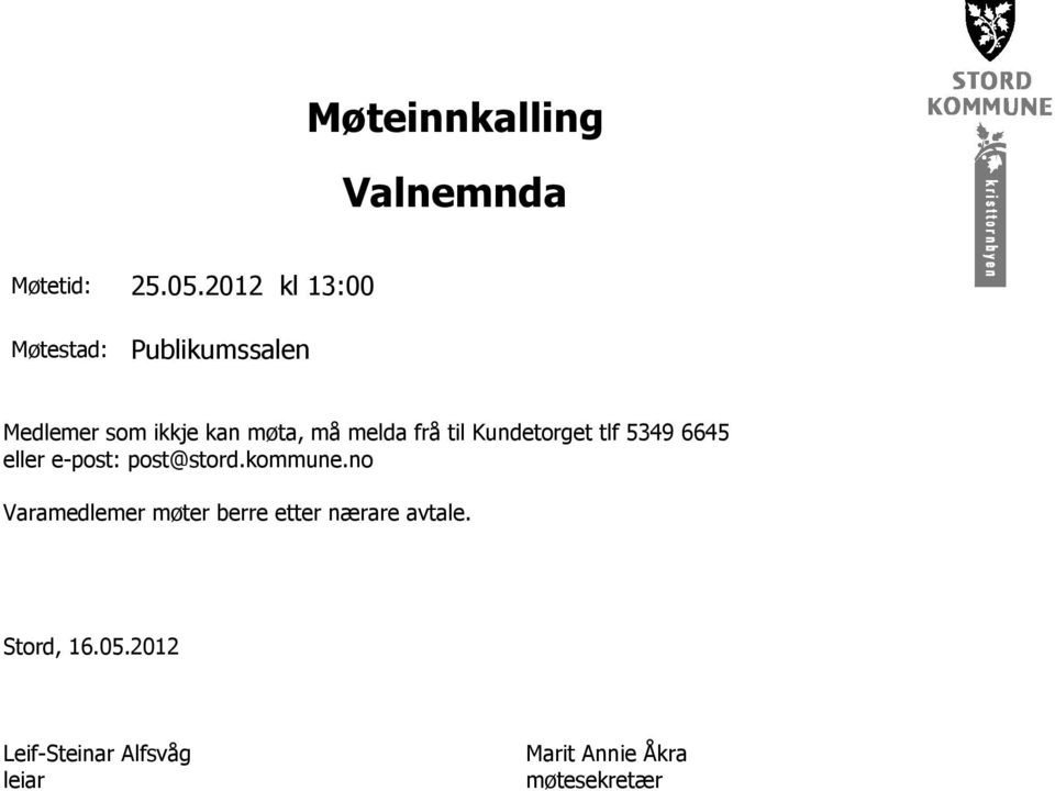 frå til Kundetorget tlf 5349 6645 eller e-post: post@stord.kommune.