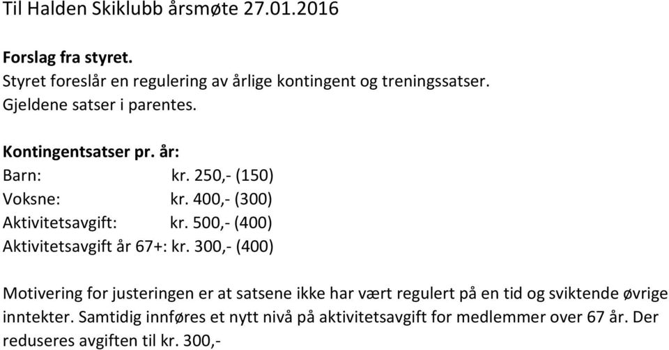 500,- (400) Aktivitetsavgift år 67+: kr.