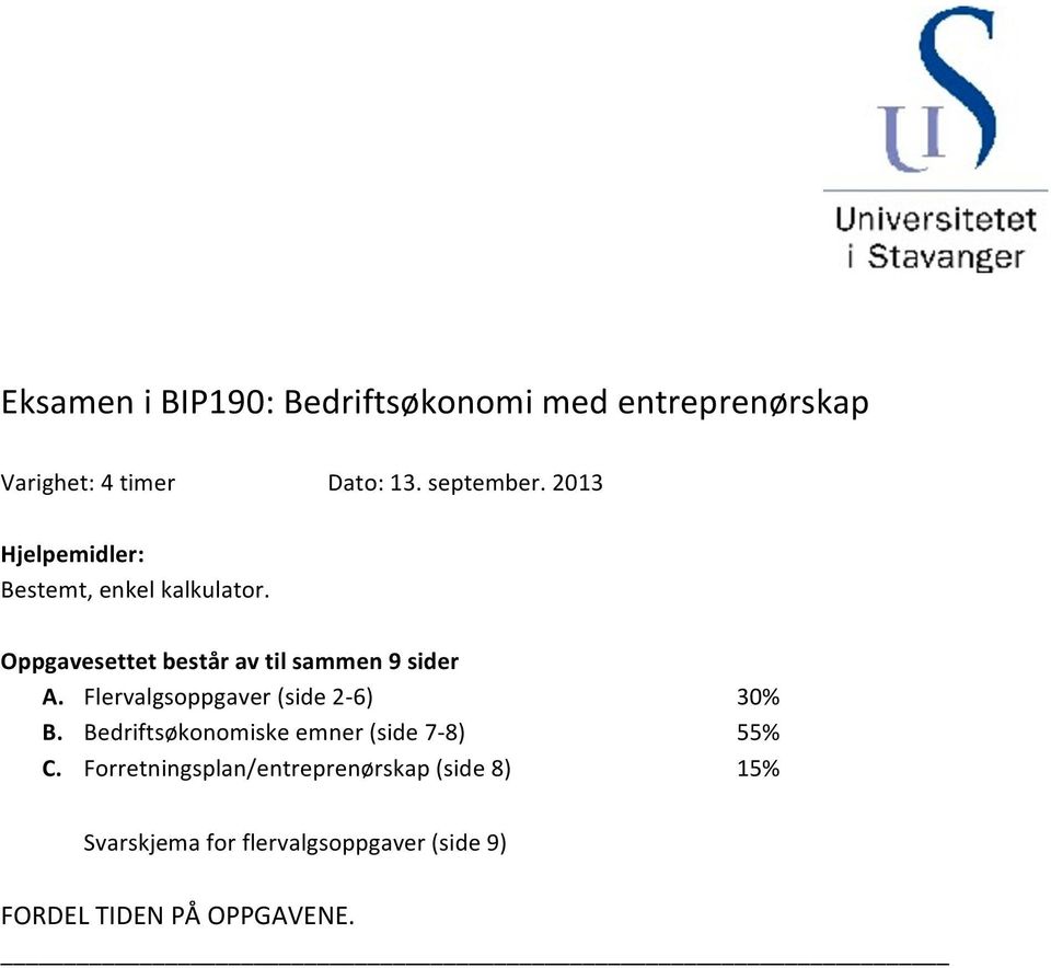 Flervalgsoppgaver (side 2-6) 30% B. Bedriftsøkonomiske emner (side 7-8) 55% C.