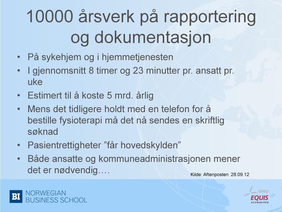 årlig Mens det tidligere holdt med en telefon for å bestille fysioterapi må det nå sendes en