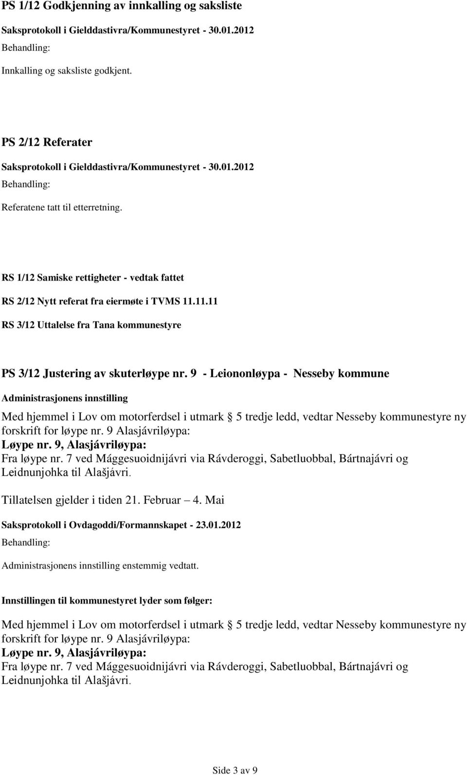 11.11 RS 3/12 Uttalelse fra Tana kommunestyre PS 3/12 Justering av skuterløype nr.