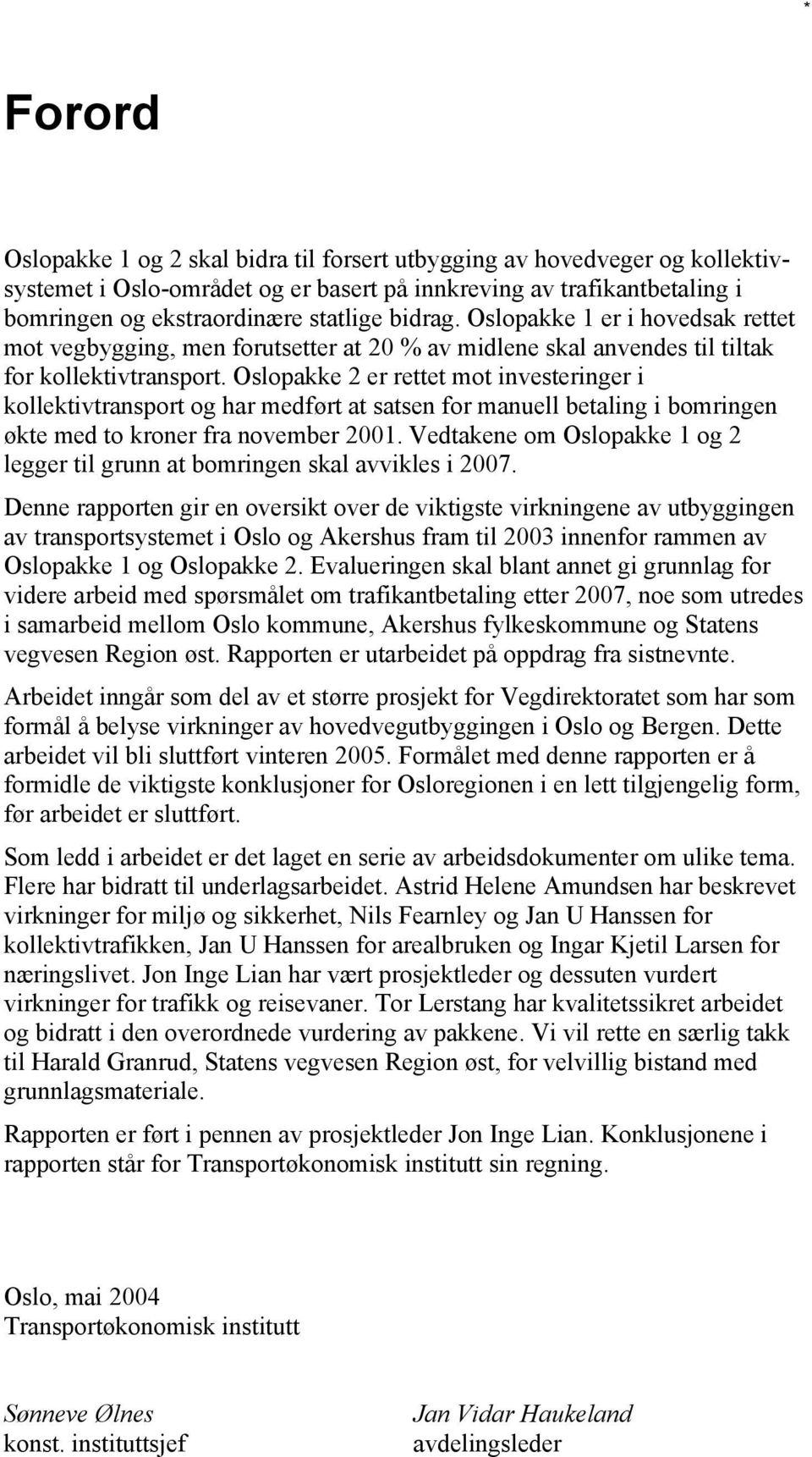 Oslopakke 2 er rettet mot investeringer i kollektivtransport og har medført at satsen for manuell betaling i bomringen økte med to kroner fra november 2001.