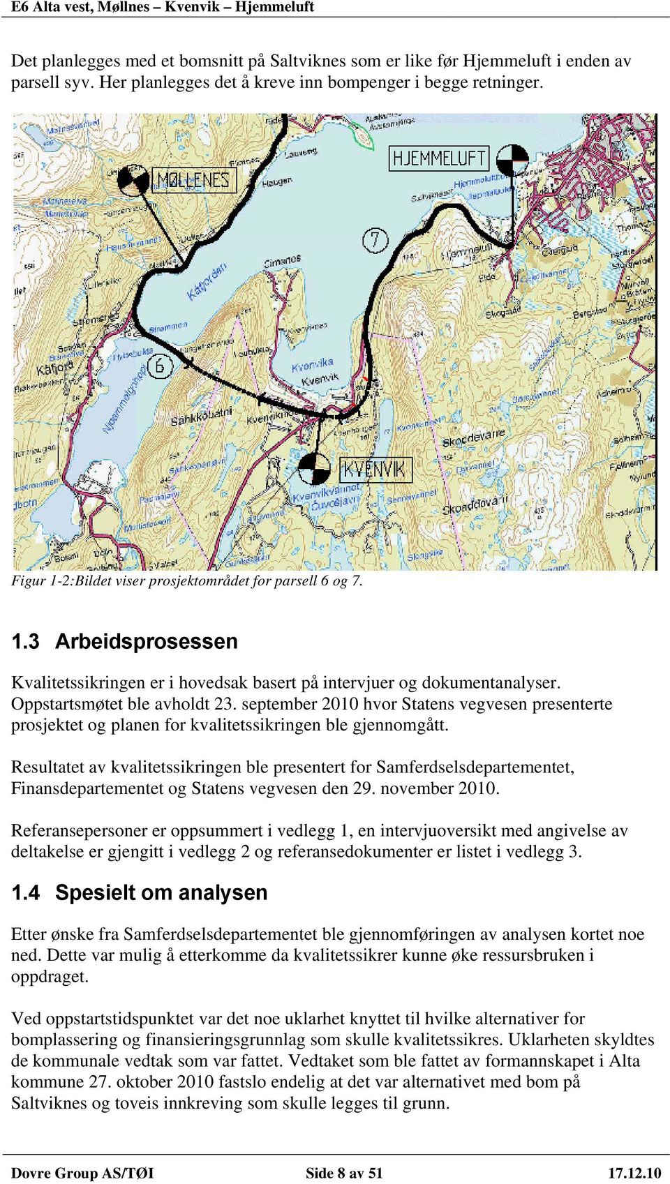 september 2010 hvor Statens vegvesen presenterte prosjektet og planen for kvalitetssikringen ble gjennomgått.