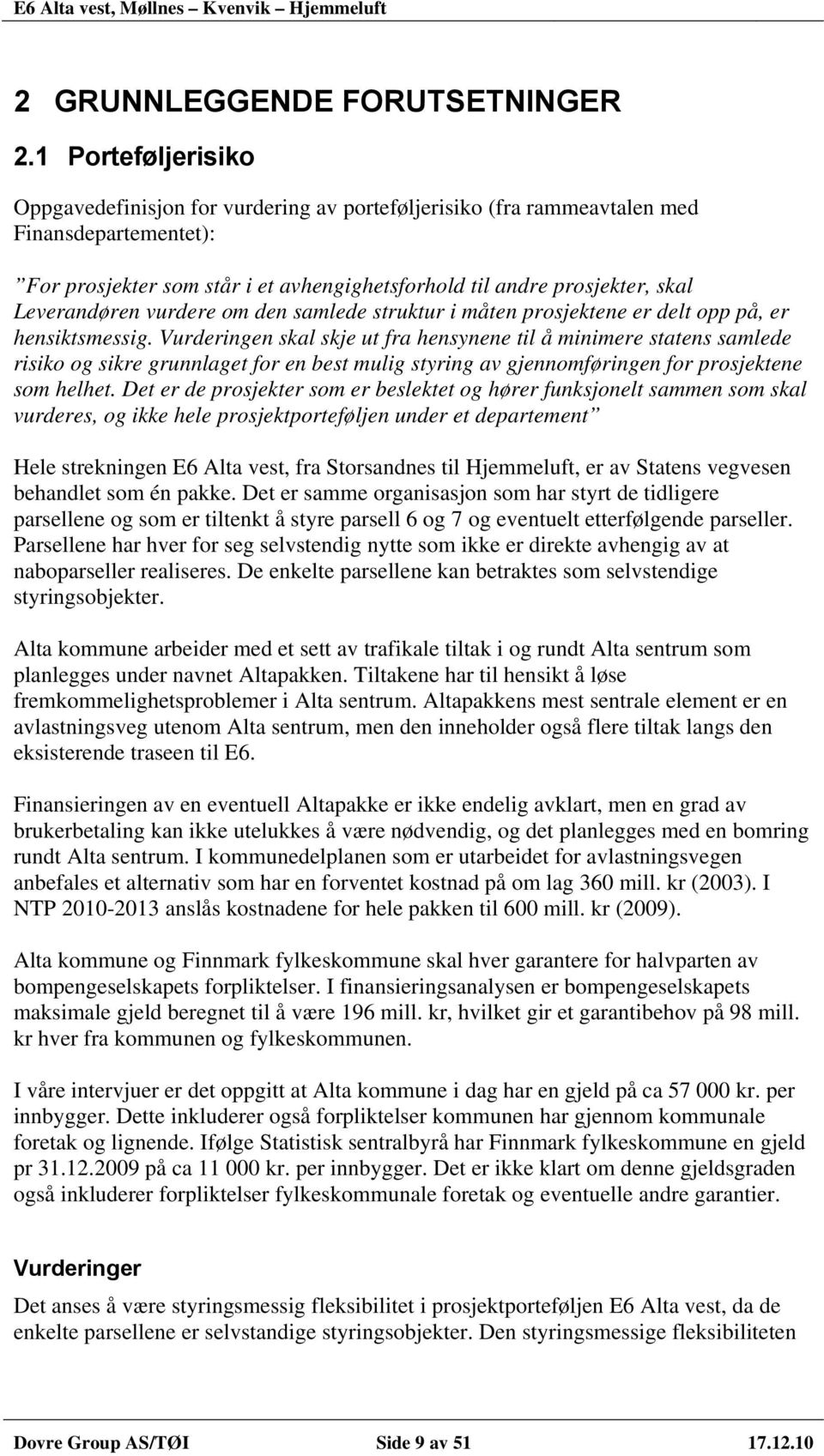 Leverandøren vurdere om den samlede struktur i måten prosjektene er delt opp på, er hensiktsmessig.