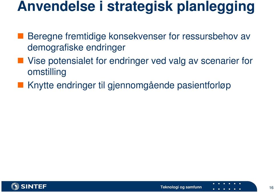 Vise potensialet for endringer ved valg av scenarier for