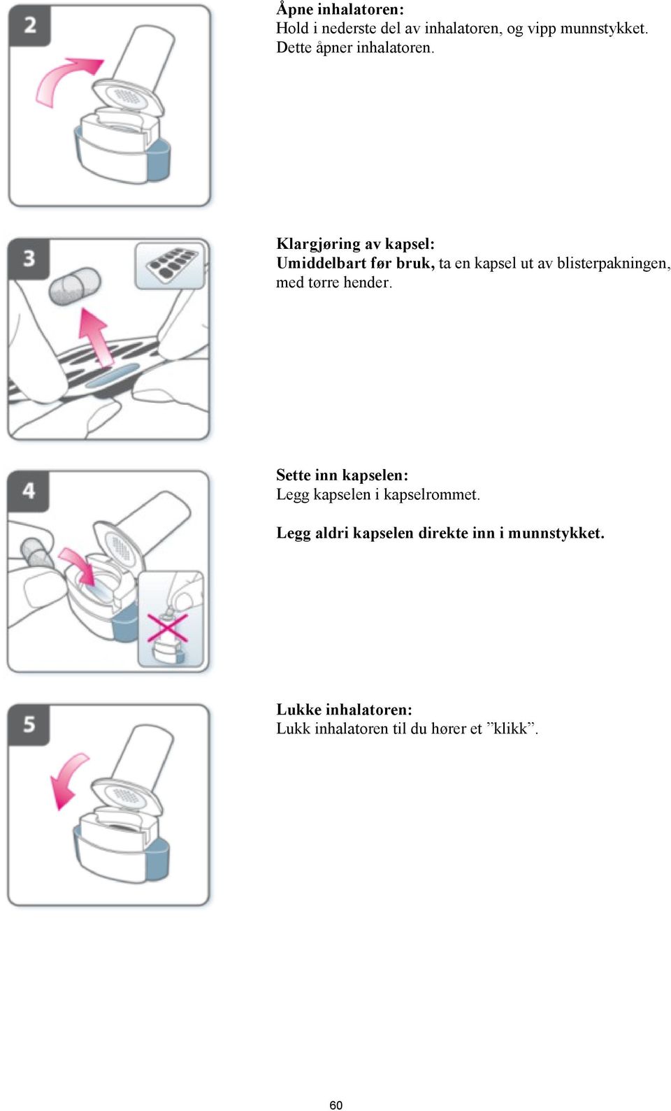 Klargjøring av kapsel: Umiddelbart før bruk, ta en kapsel ut av blisterpakningen, med