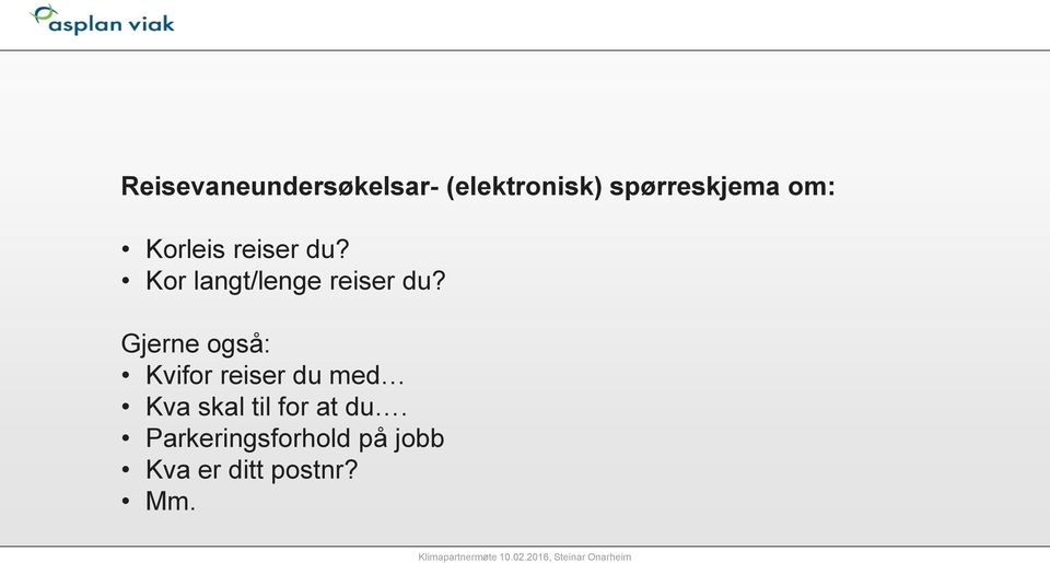 Gjerne også: Kvifor reiser du med Kva skal til for