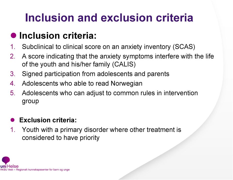 Signed participation from adolescents and parents 4. Adolescents who able to read Norwegian 5.