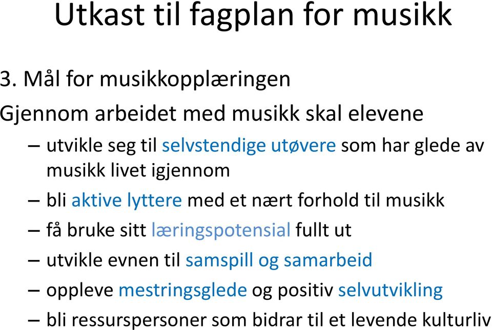 utøvere som har glede av musikk livet igjennom bli aktive lyttere med et nært forhold til musikk få