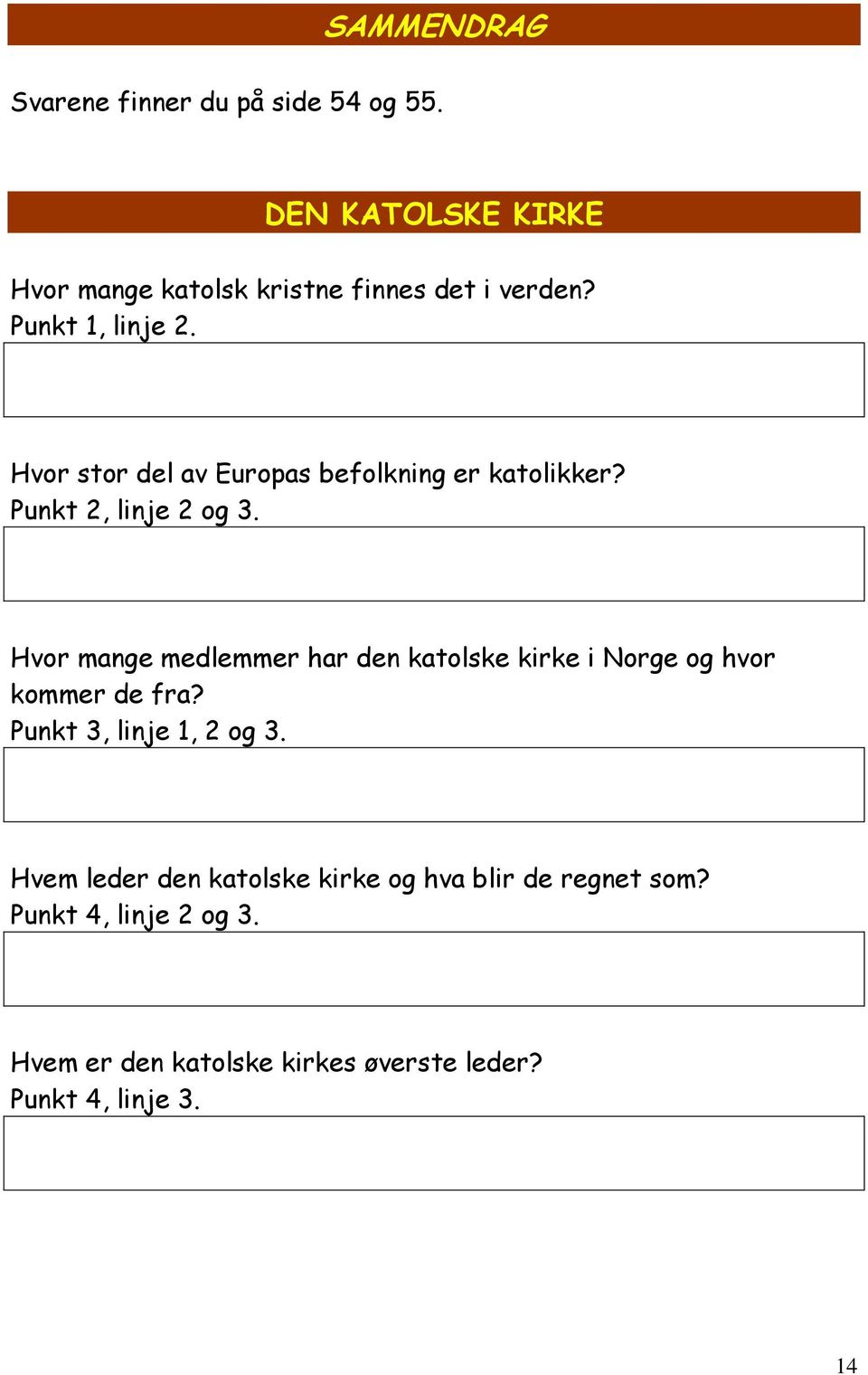 Hvor mange medlemmer har den katolske kirke i Norge og hvor kommer de fra? Punkt 3, linje 1, 2 og 3.