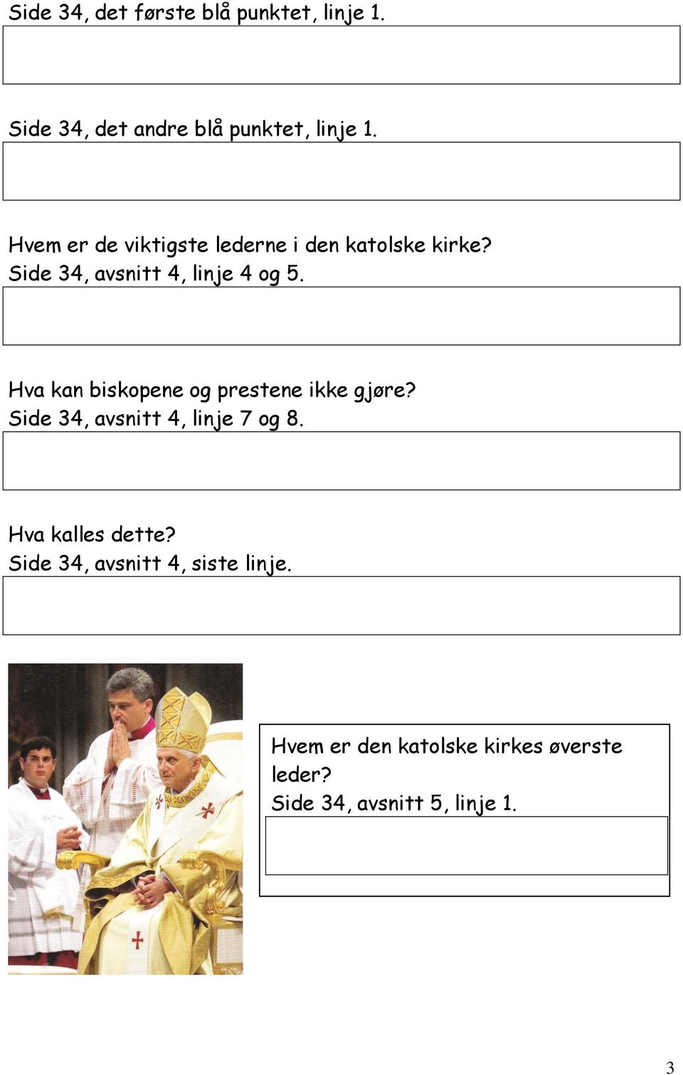 Hva kan biskopene og prestene ikke gjøre? Side 34, avsnitt 4, linje 7 og 8.