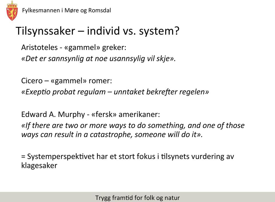 Cicero «gammel» romer: «Exep8o probat regulam unntaket bekre<er regelen» Edward A.