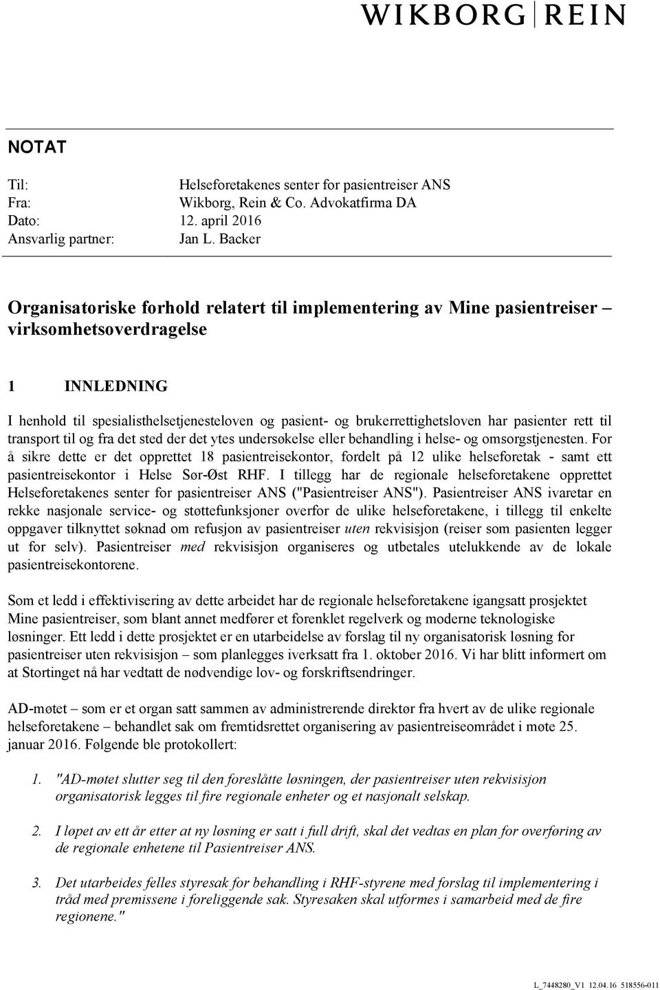 har pasienter rett til transport til og fra det sted der det ytes undersøkelse eller behandling i helse- og omsorgstjenesten.