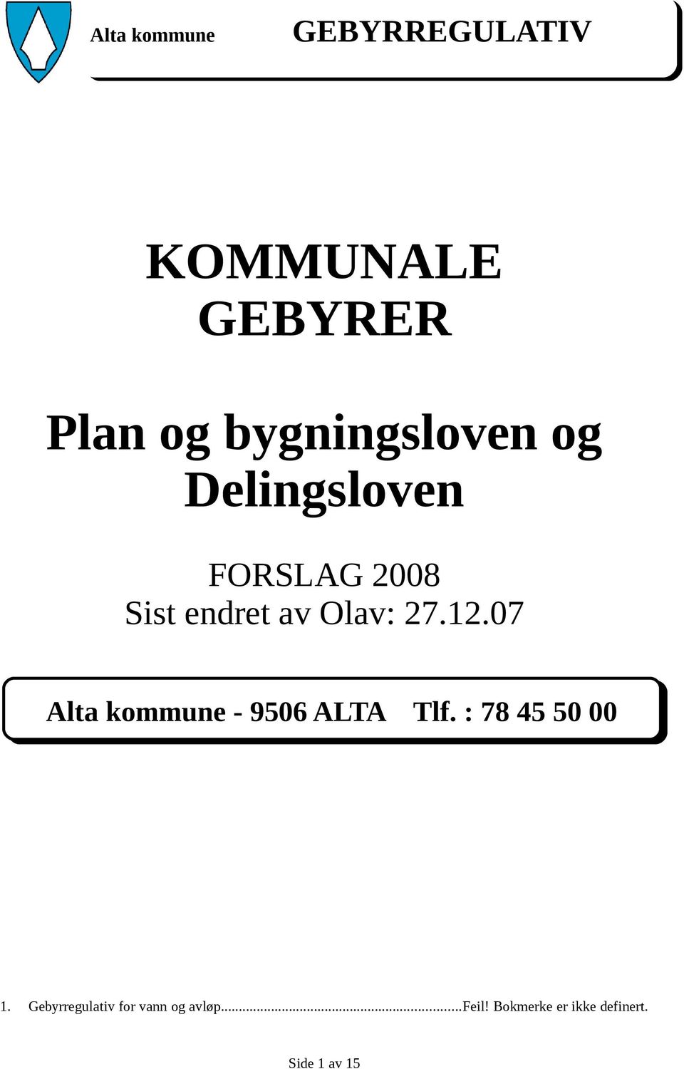 27.12.07 Alta kommune - 9506 ALTA Tlf. : 78 45 50 00 1.