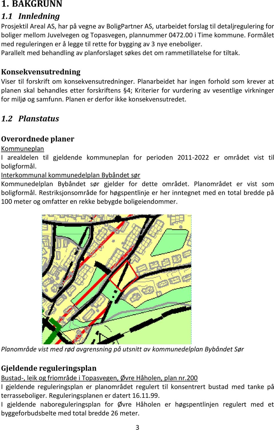 Konsekvensutredning Viser til forskrift om konsekvensutredninger.