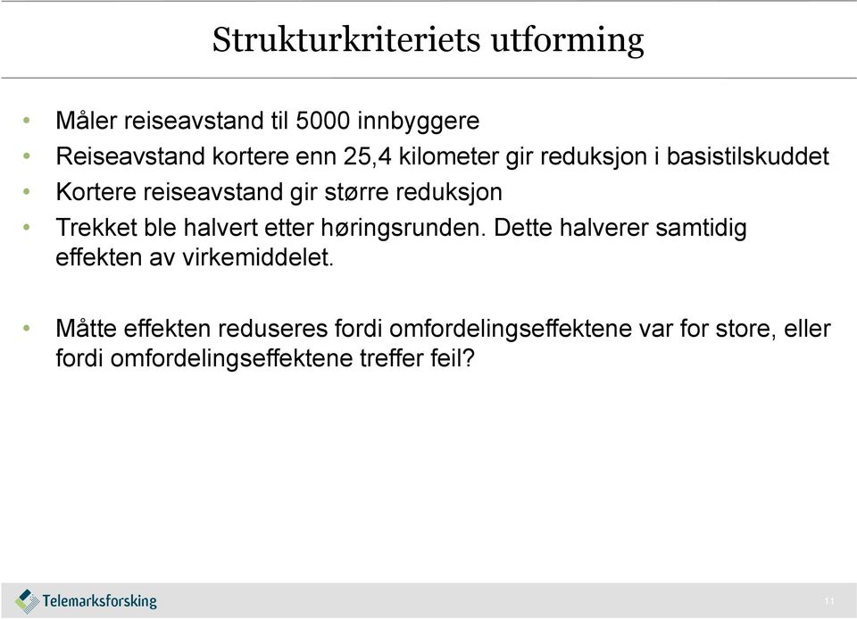 halvert etter høringsrunden. Dette halverer samtidig effekten av virkemiddelet.