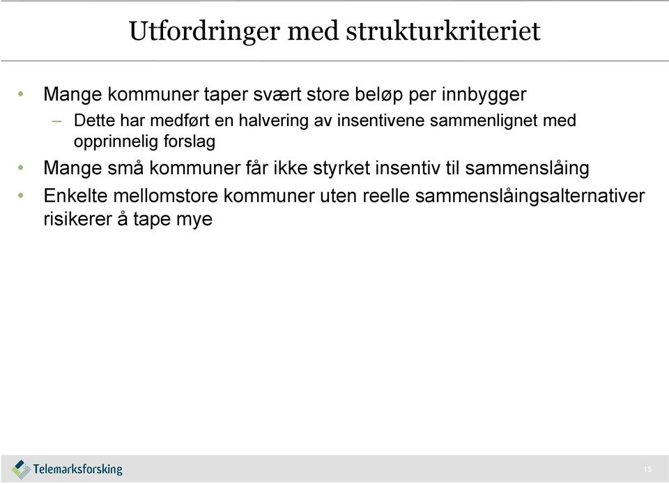 opprinnelig forslag Mange små kommuner får ikke styrket insentiv til