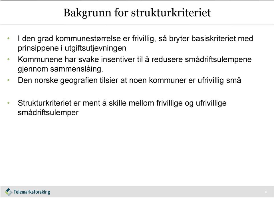 redusere smådriftsulempene gjennom sammenslåing.