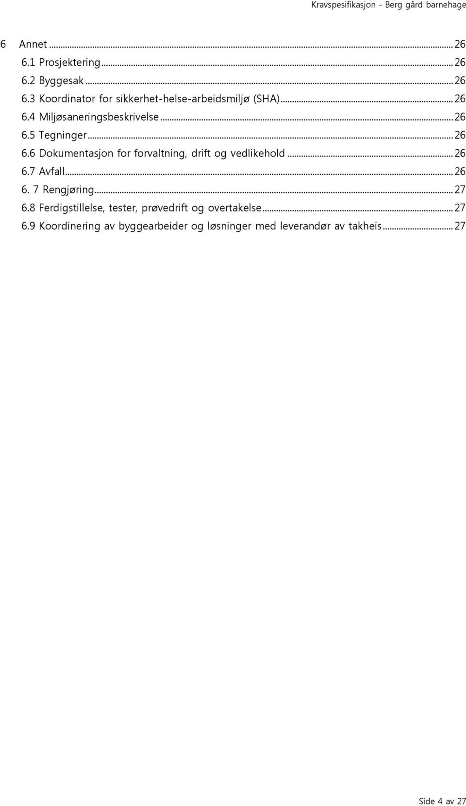 .. 26 6.7 Avfall... 26 6. 7 Rengjøring... 27 6.