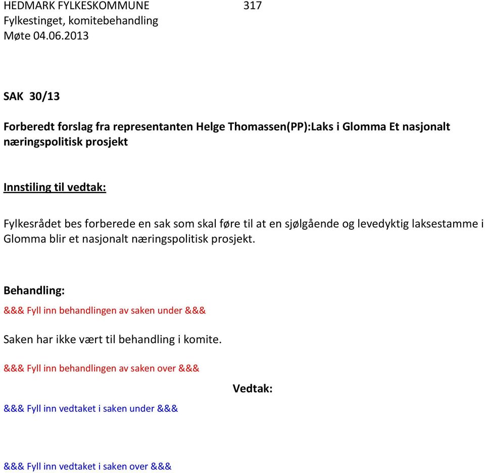 Fylkesrådet bes forberede en sak som skal føre til at en sjølgående og levedyktig