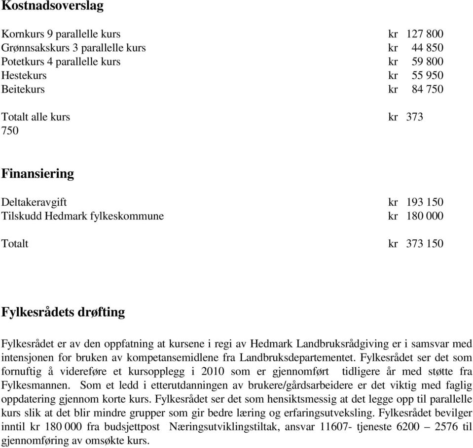 Landbruksrådgiving er i samsvar med intensjonen for bruken av kompetansemidlene fra Landbruksdepartementet.