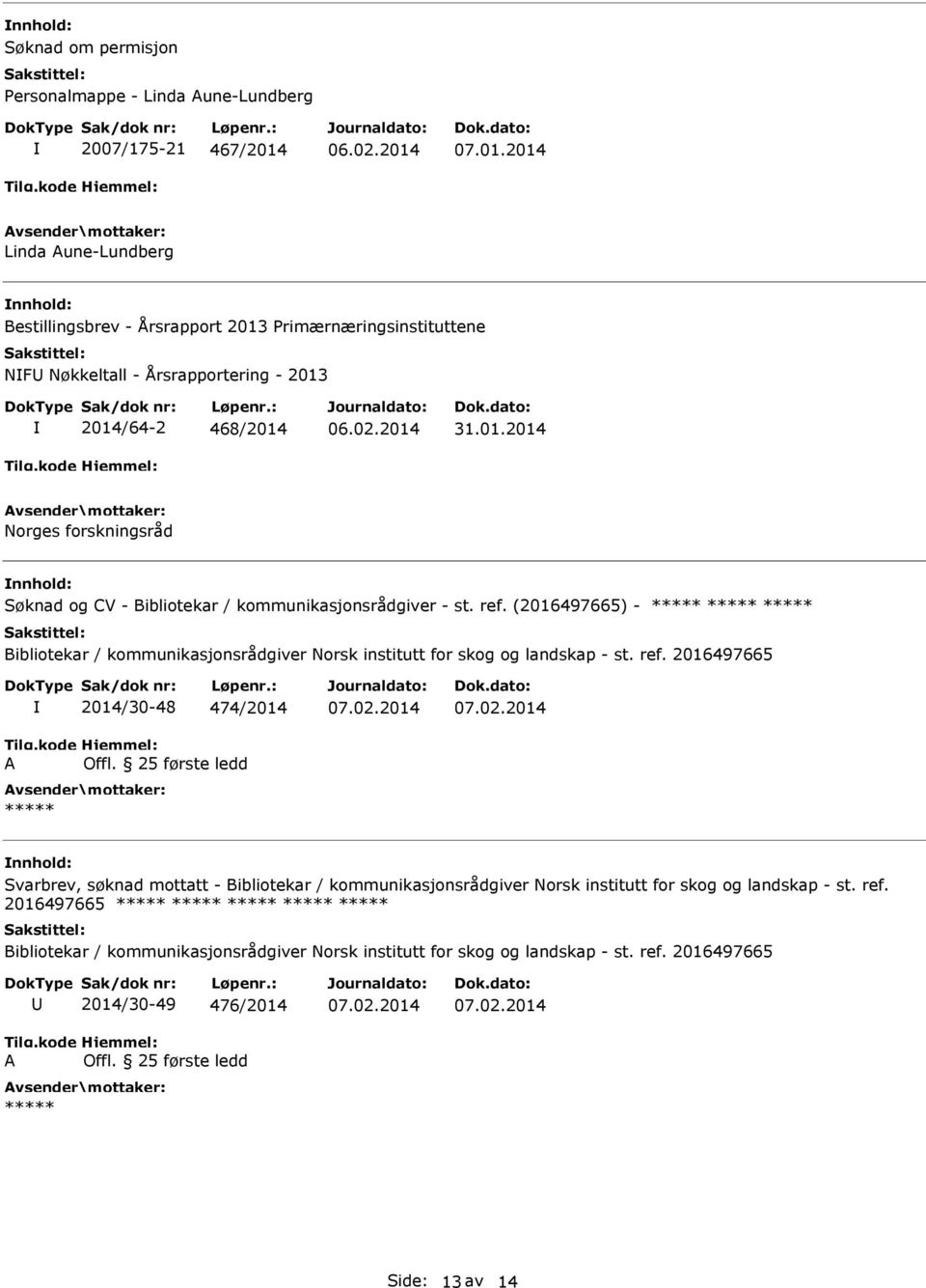 2014 Linda une-lundberg Bestillingsbrev - Årsrapport 2013 Primærnæringsinstituttene NF Nøkkeltall - Årsrapportering - 2013