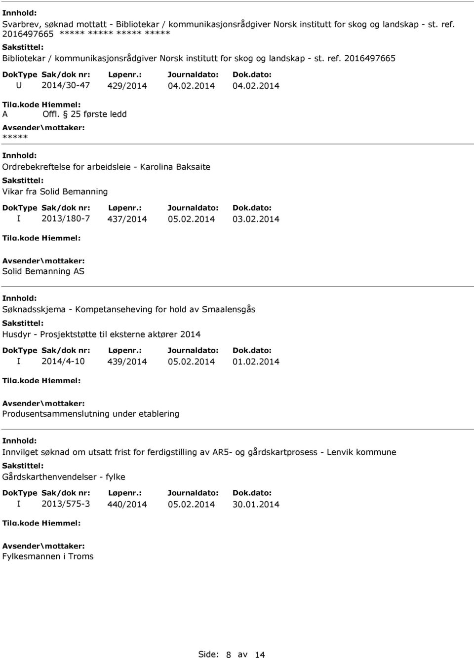 2014 Ordrebekreftelse for arbeidsleie - Karolina Baksaite Vikar fra Solid Bemanning 2013/180-7 437/2014 Solid Bemanning S Søknadsskjema - Kompetanseheving for