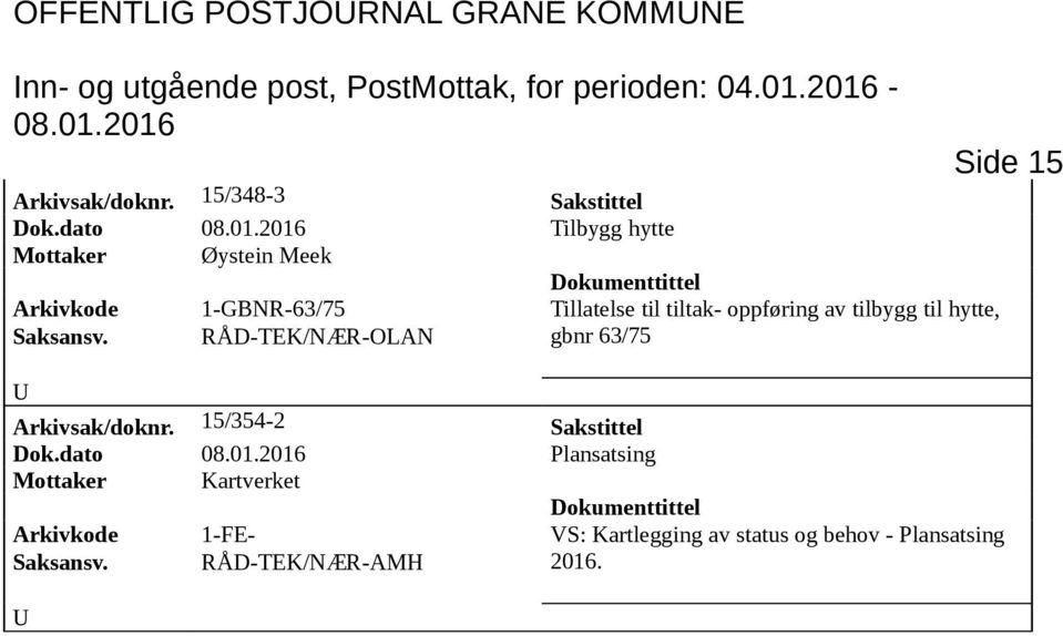 dato Tilbygg hytte Mottaker Øystein Meek Arkivkode 1-GBNR-63/75 Tillatelse til tiltak- oppføring av tilbygg til