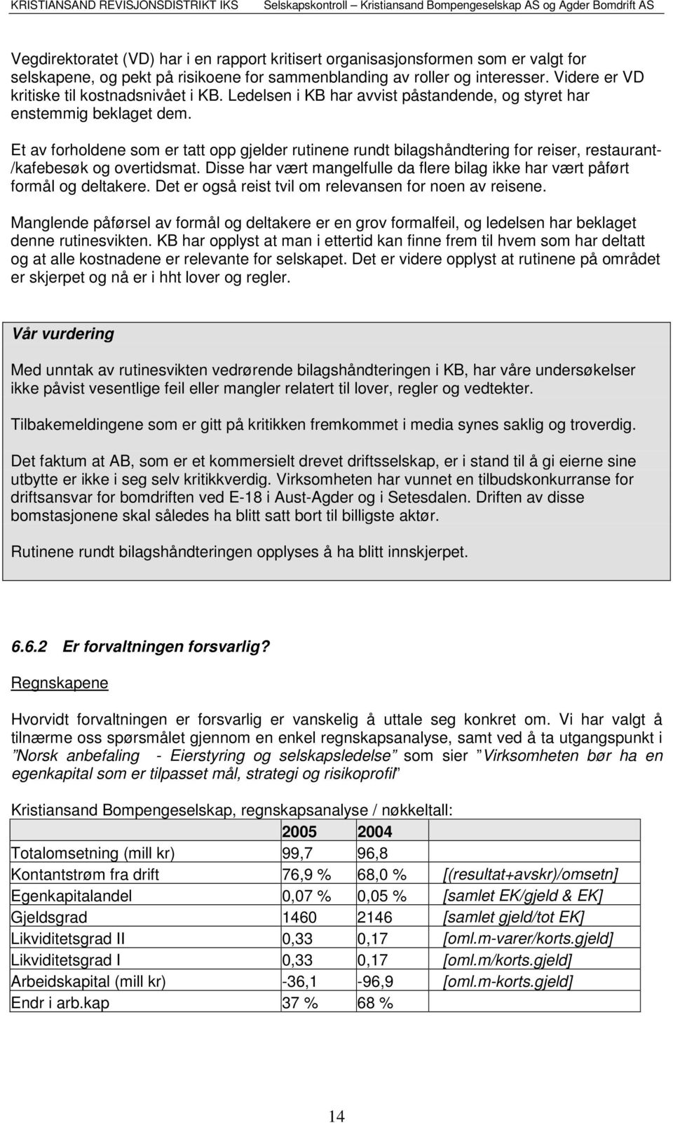 Et av forholdene som er tatt opp gjelder rutinene rundt bilagshåndtering for reiser, restaurant- /kafebesøk og overtidsmat.