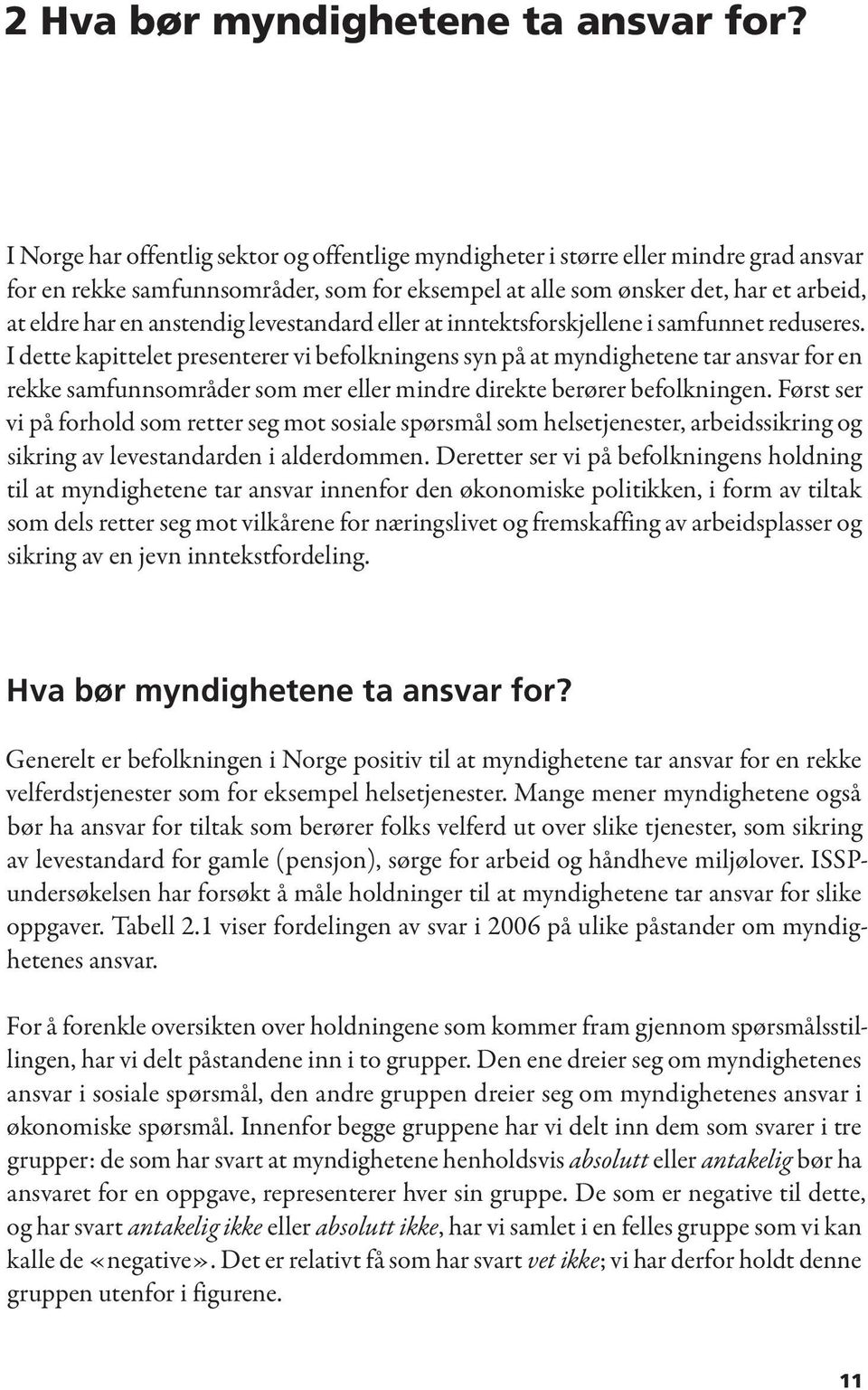 anstendig levestandard eller at inntektsforskjellene i samfunnet reduseres.