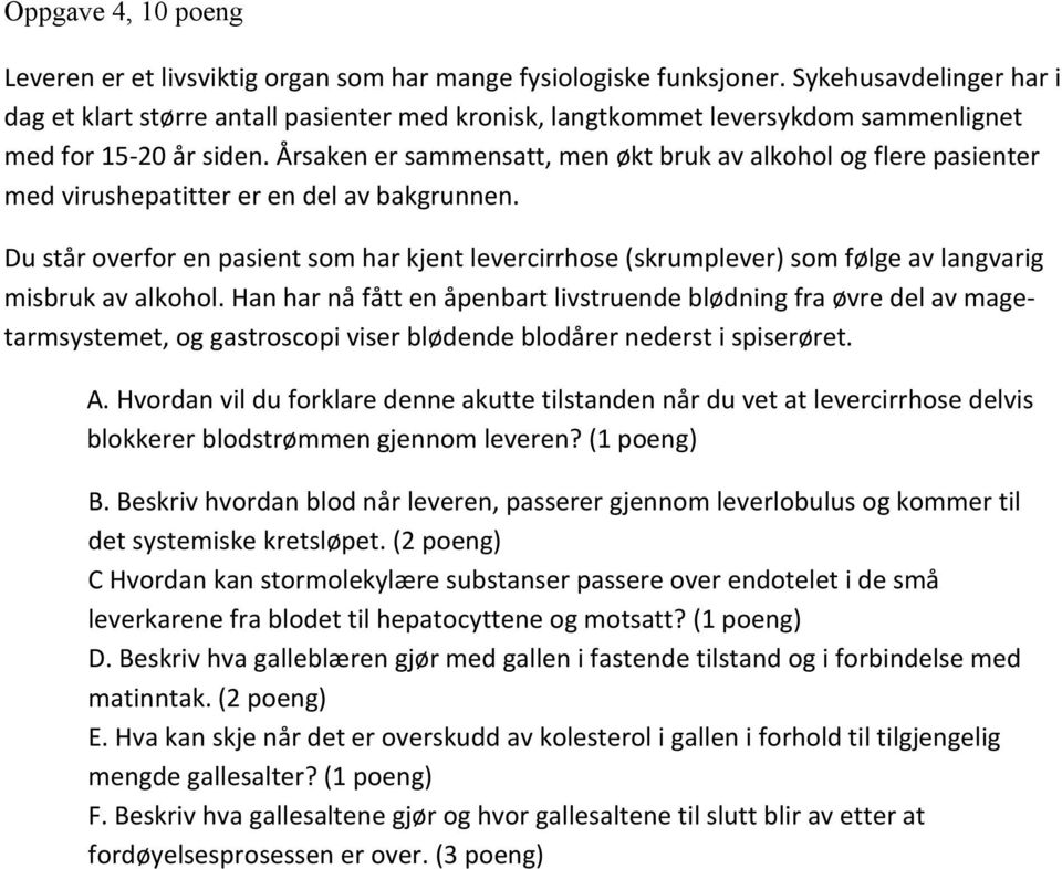 Årsaken er sammensatt, men økt bruk av alkohol og flere pasienter med virushepatitter er en del av bakgrunnen.