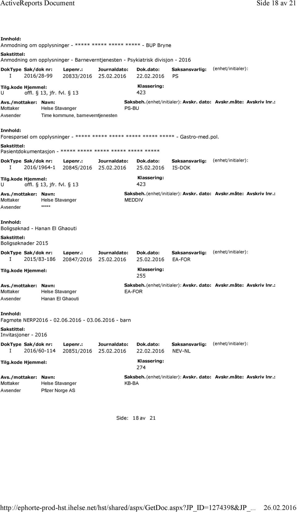 2016 PS Time kommune, barneverntjenesten Saksbeh. Avskr. dato: Avskr.måte: Avskriv lnr.: PS-B Forespørsel om opplysninger - ***** ***** ***** ***** ***** ***** - Gastro-med.pol.