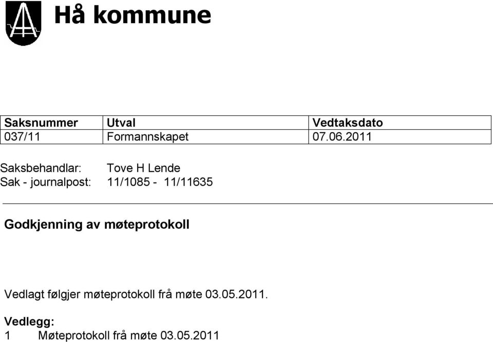 møteprotokoll Vedlagt følgjer møteprotokoll frå møte 03.05.2011.