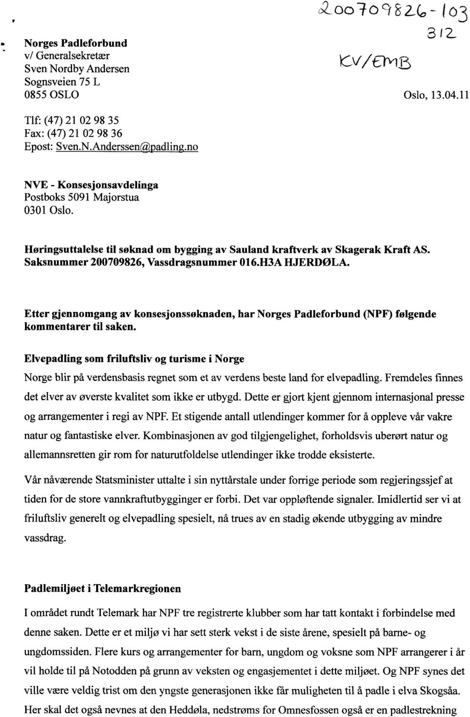 H3A HJERDØLA. Etter gjennomgang av konsesjonssøknaden, har Norges Padleforbund (NPF) følgende kommentarer til saken.