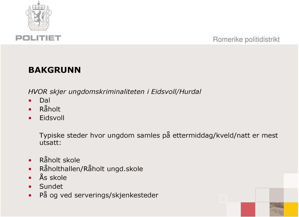 ettermiddag/kveld/natt er mest utsatt: Råholt skole