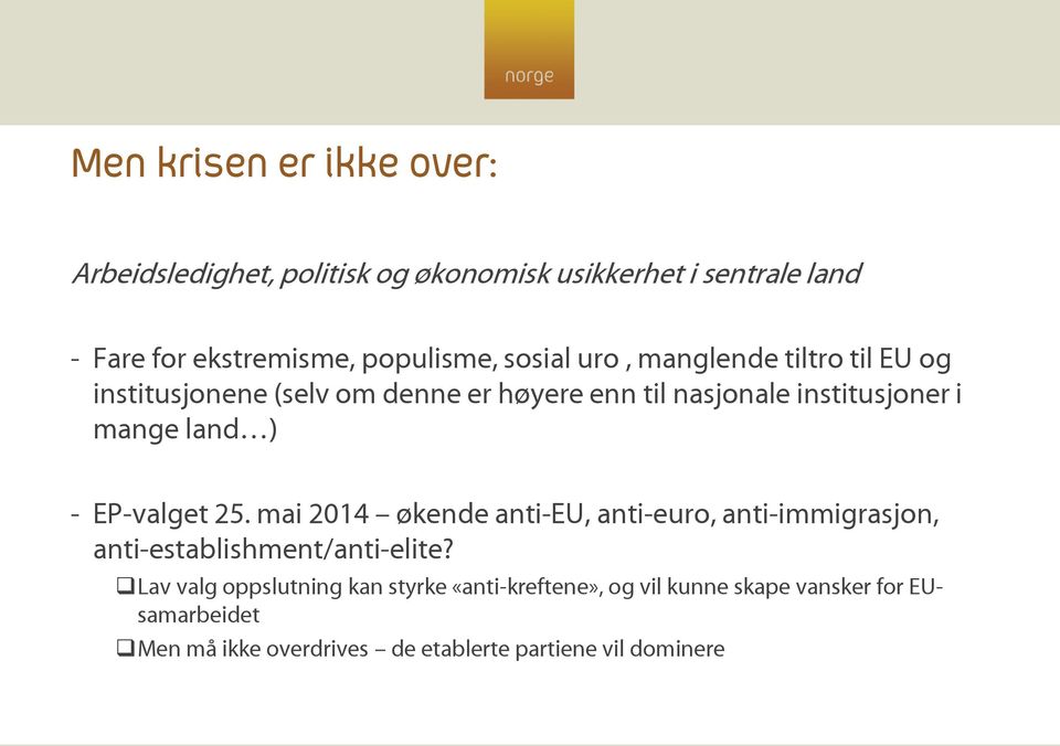 - EP-valget 25. mai 2014 økende anti-eu, anti-euro, anti-immigrasjon, anti-establishment/anti-elite?